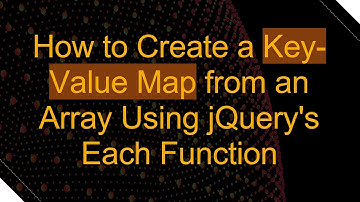 How to Create a Key-Value Map from an Array Using jQuery