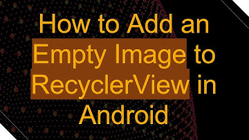 How to Add an Empty Image to RecyclerView in Android