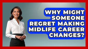 Why Might Someone Regret Making Midlife Career Changes? | The Gen X Rewind News