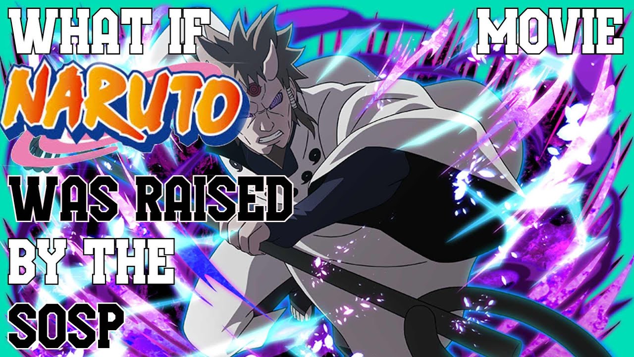 What if Naruto was Rasied by the SOSP Full MovieAll part's