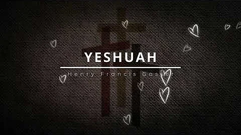 Yeshuah - Henry Francis Gasser