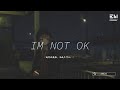 XMASwu - IM NOT OK「我想說抱歉 但我不可以。」♫動態歌詞lyrics♫