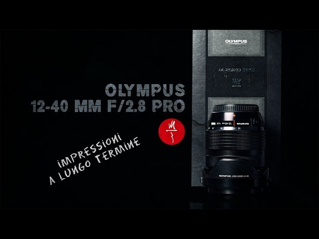 Olympus 12-40mm f/2,8 PRO - Impressioni a lungo termine