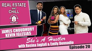She's A Hustler with Rosina Jaglall & Emily Donnadio | Real Estate And Chill Podcast | Episode 20