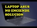 mi Laptop ASUS no enciende//problema resuelto : carlos urrego