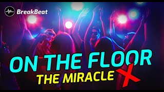 DJ ON THE FLOOR X THE MIRACLE BREAKBEAT FULL BASS