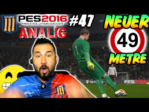 TANTUNİSPOR ile PES 2016 ANALİG #47 | NEUER 49 METRE  ÖLÜ YAPRAK VURUŞU GOL!