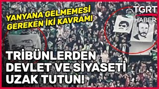 Yeşil Kim Beyaz Toros Ne? Tribünden Devlet Ve Siyaseti Uzak Tutun! - TGRT Haber Resimi