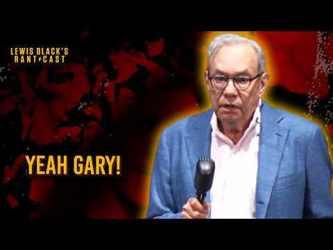 Yeah Gary! | Lewis Black's Rantcast clips