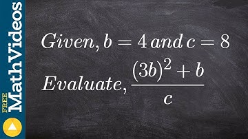Evaluate an expression with two variables ex 7, ((3b)^2 + b) / c;  b = 4; c = 8