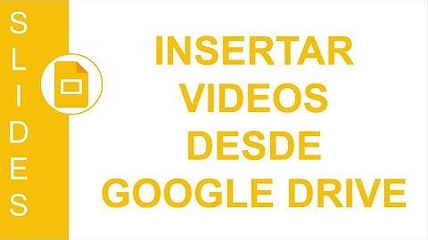 [GOOGLE SLIDES] INSERTAR VIDEOS DESDE GOOGLE DRIVE