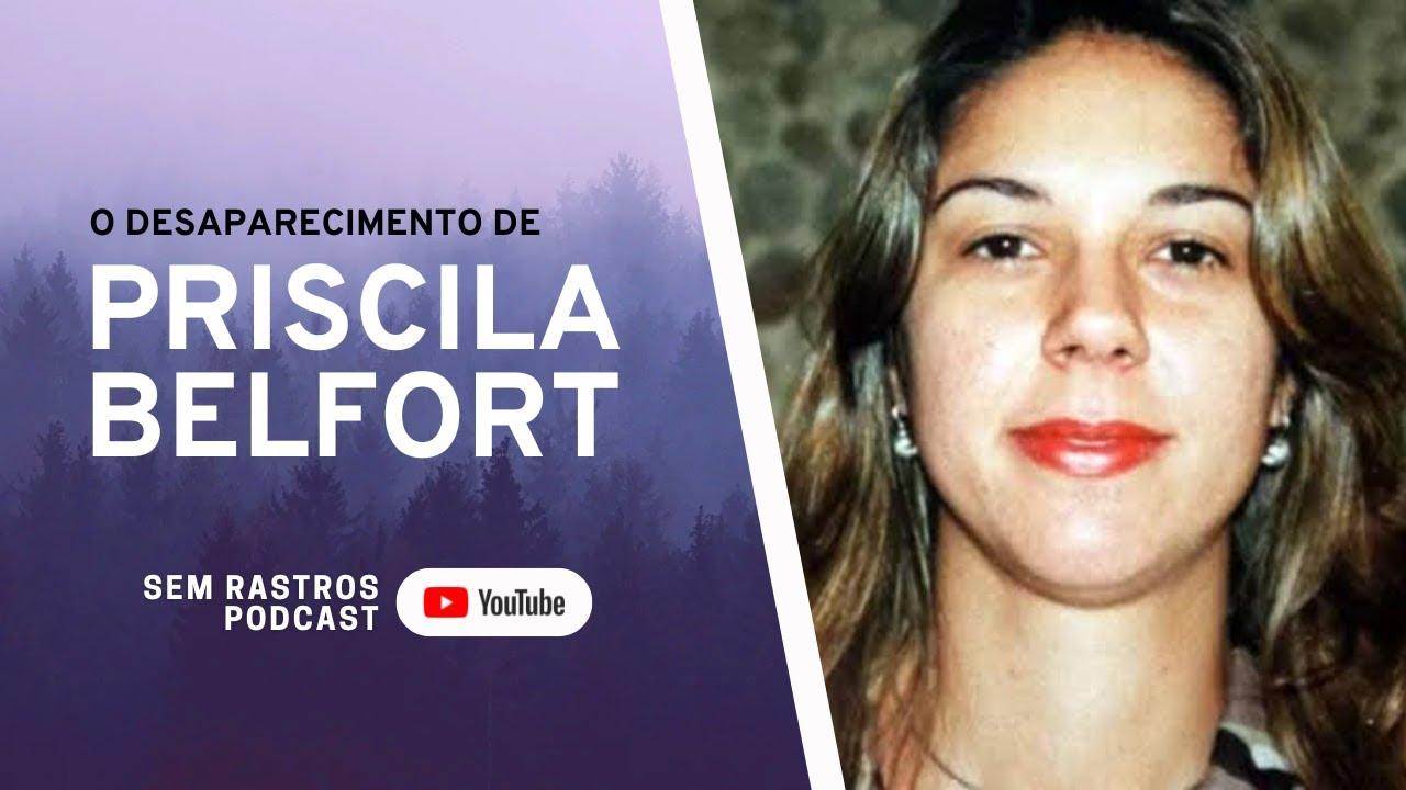 O desaparecimento de Priscila Belfort