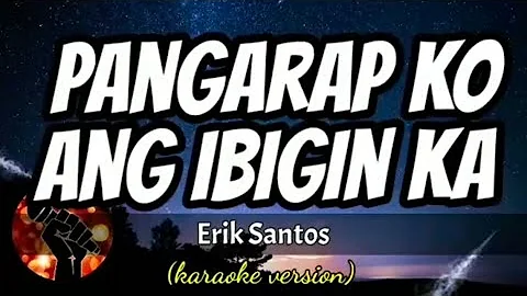 Pangarap Ko Ang Ibigin Ka By: Erik Santos |GaelKaraOke