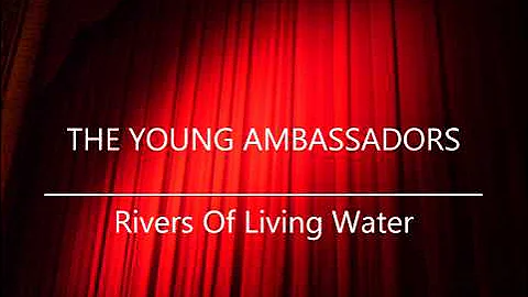 Rivers of Living Water- The Young Ambassadors (Festival of Music 3)