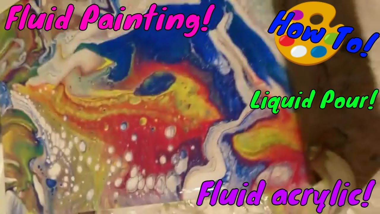 How To Paint with Fluid Acrylic Method! Fluid Pour/Liquid Pour/Dirty ...