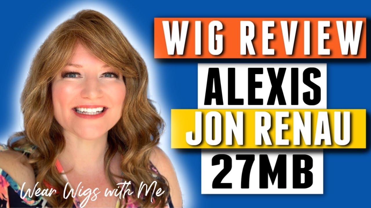 WIG REVIEW Alexis by Jon Renau in the color 27MB