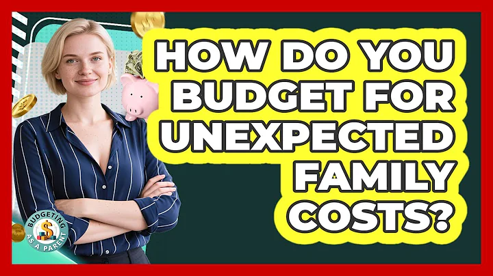 How Do You Budget For Unexpected Family Costs?