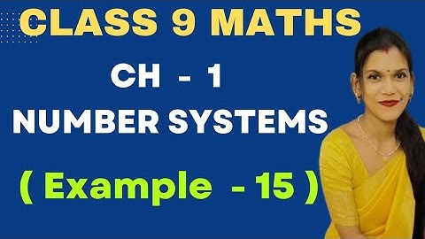 Ch - 1 Number Systems | Example - 15 | Class 9 maths | CBSE | New NCERT