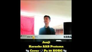 Janji Karaoke AAB Pratama 🎹 Cover 🎧 Pa 50 KORG 🎹