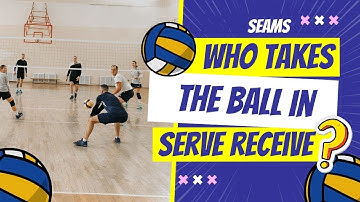 Who Takes the Ball in Serve Receive? Volleyball help and tips on the seams