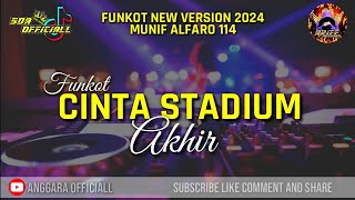 FUNKOT CINTA STADIUM AKHIR | VIRAL TIKTOK 2024 || COVER BY MUNIF ALFARO 114