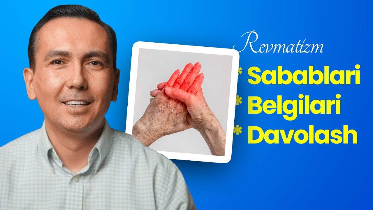 Revmatizm: Sabablari, Belgilari va Davolash!