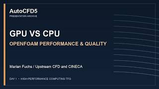 Comparison of performance and quality: GPU and CPU simulations with OpenFOAM — Upstream CFD