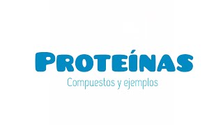 Proteínas, sus componentes y ejemplos.