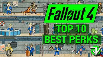 FALLOUT 4: Top 10 BEST PERKS in Fallout 4! (Most Useful for ALL Character Builds)