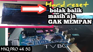 SUDAH DI HARDRESET MASIH AJA BANDEL ni ANDROID BOX MXQ PRO 4K 5G