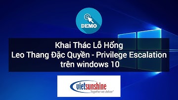 [DEMO] Khai thác lỗ hổng leo thang đặc quyền (Privilege Escalation) trên Windows 10