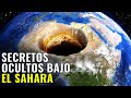 ¡NO VAS A CREER Lo Que Está Oculto Bajo El SAHARA