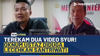 Geger Video Asusila Oknum Ustaz dan Santriwati di Ciamis! KPAI Turun Tangan | NTV CRIME