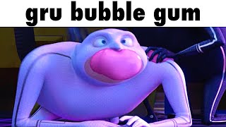 gru eats bubble gum compilation