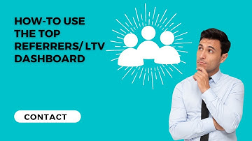 Contact Dashboards: How-To Use The Top Referrers/ LTV Dashboard