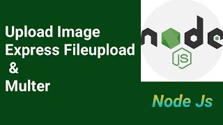 Upload Image Using  Express FileUpload & Multer | #44 | Node Js tutorial in Hindi 2021