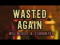 Will wesley  florian fox  wasted again