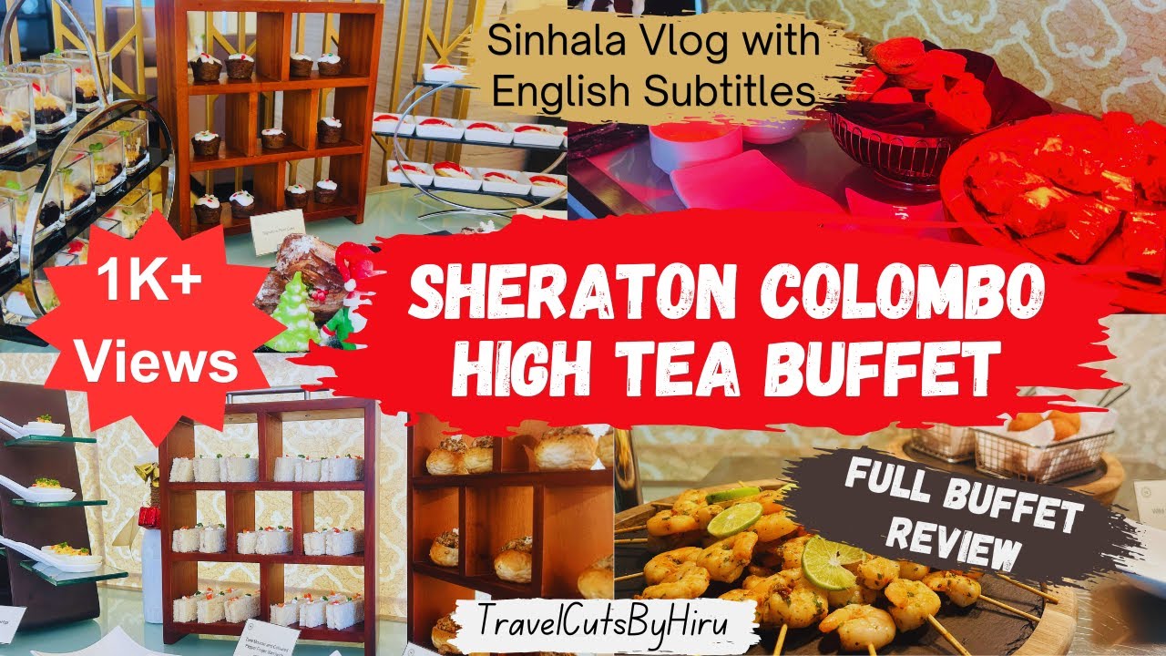 Sheraton Hotel Colombo High Tea Buffet | Full Buffet Review | Vlog 27 | TravelCutsByHiru