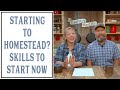 THE SKILLS YOU NEED NOW TO START HOMESTEADING