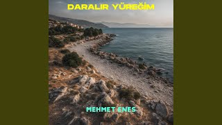 Daralır Yüreğim - Mehmet Enes