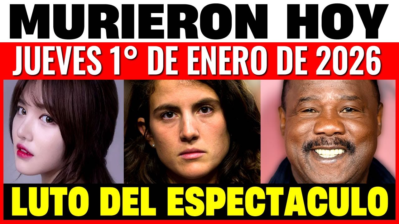 Fallecidos Famosos JUEVES 1 de ENERO 2026  🕊️ Luto del Espectáculo