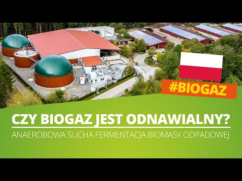 Czy biogaz jest odnawialny? Anaerobowa sucha fermentacja biomasy odpadowej