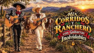 Mix Corridos y Ranchero con Guitarras Inolvidables 🎶 Música Mexicana de los Viejos Tiempos