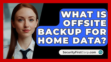 What Is Offsite Backup For Home Data? - SecurityFirstCorp.com