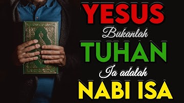 YESUS BUKAN TUHAN - Yesus Adalah Nabi Isa | Penjelasan Ilmiah Mantan Pendeta. INDONESIA BERTAUHID