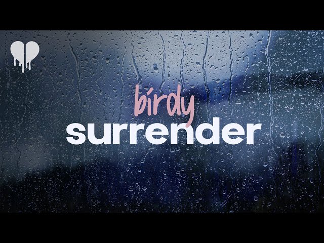 birdy - surrender (lyrics) class=