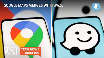 Why Google Is Merging Maps and Waze | WSJ Tech News Briefing