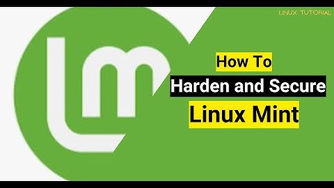How to Harden and Secure Linux Mint