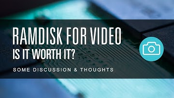 RamDisk for Video - Is It Worth It?