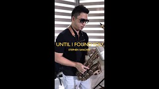 Until I Found You - Saxophone Cover (Saxserenade) Stephen Sanchez